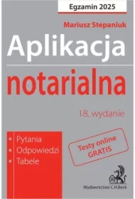 Aplikacja notarialna 2025. Pytania odpowiedzi tabele + dostęp do testów online