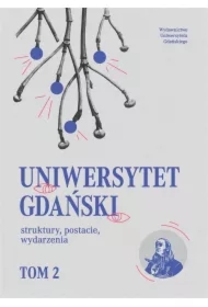 Uniwersytet Gdański struktury, postacie.. T.2