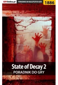 State of Decay 2 - poradnik do gry