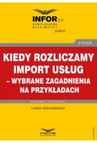 Kiedy rozliczamy import usług &ndash; wybrane zagadnienia na przykładach