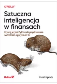 Sztuczna inteligencja w finansach. Używaj języka Python do projektowania i wdrażania algorytmów AI