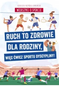 Wierszyki o sporcie. Ruch to zdrowie dla rodziny, więc ćwicz sportu dyscypliny!