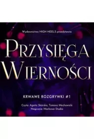 Przysięga Wierności. Krwawe Rozgrywki. Tom 1