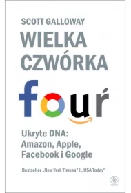 Wielka czwórka. Ukryte DNA: Amazon, Apple, Facebook i Google