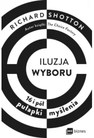 Iluzja wyboru. 16 i pół pułapki myślenia