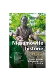 Niesamowite historie. Ziemia Rawska...