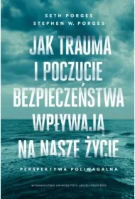 Jak trauma i poczucie bezpieczeństwa wpływają na nasze życie