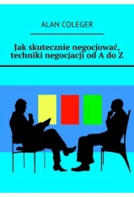 Jak skutecznie negocjować, techniki negocjacji od A do Z