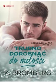 Trudno dorosnąć do miłości. Bezwzględna gra. Tom 3