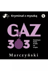 Gaz 303. Detektyw Rafał Królik na tropie