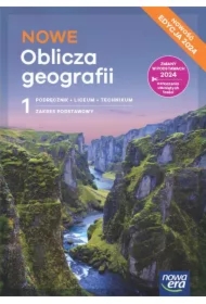 NOWE Oblicza geografii 1. Podręcznik. Liceum i technikum. Zakres podstawowy. Edycja 2024