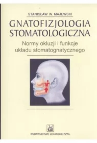 Gnatofizjologia stomatologiczna. Normy okluzji i funkcje ukladu stomatognatycznego