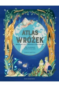 Atlas wróżek. Magiczny lud z różnych stron świata