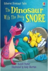 Dinosaur Tales. The Dinosaur With the Noisy Snore