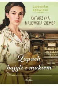 Zapach bajgli z makiem. Lwowska opowieść. Tom 3