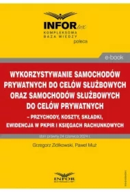 Wykorzystywanie samochodów prywatnych do celów służbowych oraz samochodów służbowych do celów prywatnych &ndash; przychody, koszty, składki, ewidencja w pkpir i księgach rachunkowych