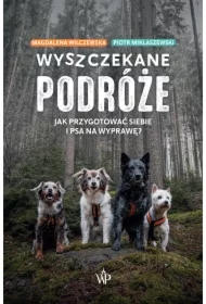 Wyszczekane podróże. Jak przygotować siebie i psa na wyprawę