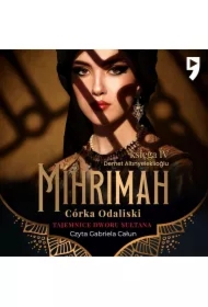 Tajemnice dworu sułtana: Mihrimah. Córka odaliski. Księga IV