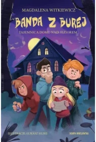 Tajemnica domu nad jeziorem. Banda z Burej. Tom 5