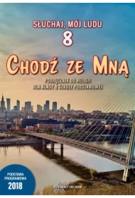 Słuchaj, mój ludu 8. Chodź ze mną. Podręcznik do religii dla klasy óśmej szkoły podstawowej