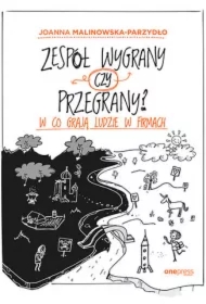 Zespół wygrany czy przegrany? W co grają ludzie w firmach