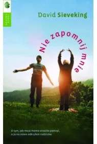 Nie zapomnij mnie. O tym, jak moja matka straciła pamięć, a ja na nowo odkryłem swoich rodziców