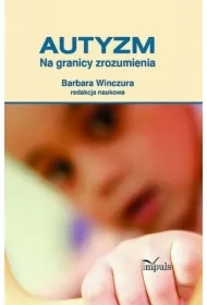 Pedagogika. Autyzm. Na granicy zrozumienia