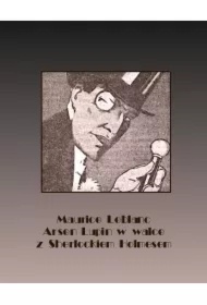 Arsen Lupin w walce z Sherlockiem Holmesem