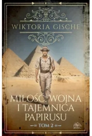 Miłość, wojna i tajemnica papirusu T.2