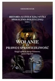 Wołanie o prawo i sprawiedliwość. Księgi i apokryfy Starego Testamentu, pisma z Qumran.