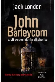 Klasyka. John Barleycorn wspomnienia alkoholika