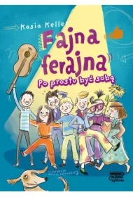 Po prostu być sobą. Fajna ferajna. Tom 1