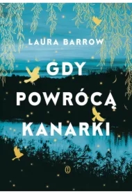 Gdy powrócą kanarki