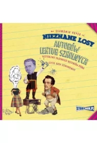 Nieznane losy autorów lektur szkolnych. Wstydliwe tajemnice mistrzów pióra