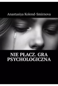 Nie płacz. Gra psychologiczna