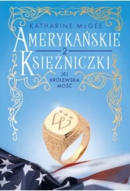 Jej Królewska Mość. Amerykańskie księżniczki. Tom 2