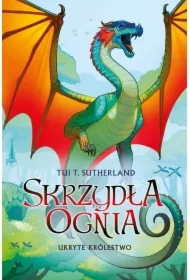Ukryte królestwo. Skrzydła ognia. Tom 3