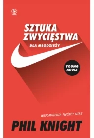 Sztuka zwycięstwa dla młodzieży. Wspomnienia twórcy Nike