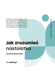 Jak zrozumieć nastolatka
