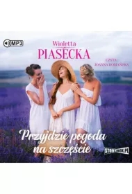 Przyjdzie pogoda na szczęście. Przyjdzie pogoda na miłość. Tom 2