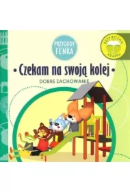 Przygody Fenka. Dobre zachowanie. Czekam na swoją kolej