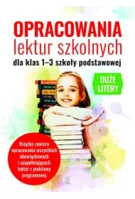 Opracowania lektur szkolnych dla klas 1-3 szkoły podstawowej