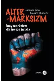 Altermarksizm. Inny marksizm dla innego świata