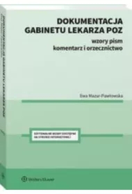 Dokumentacja gabinetu lekarza POZ. Wzory pism, komentarz i orzecznictwo