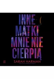 Inne matki mnie nie cierpią