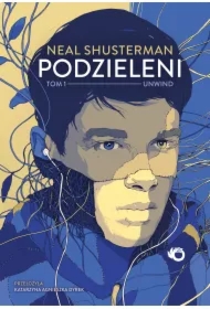 Unwind. Podzieleni. Tom 1
