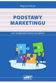 Podstawy marketingu. Podręcznik do kwalifikacji PGF.07. Wykonywanie przekazu reklamowego