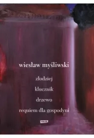 Dramaty. Złodziej, Klucznik, Drzewo, Requiem dla gospodyni