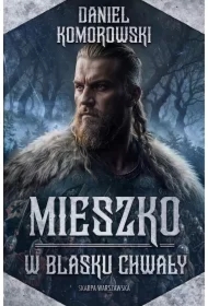 Mieszko. W blasku chwały