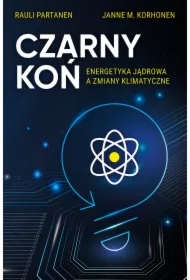 Czarny Koń. Energetyka jądrowa a zmiany klimatyczne